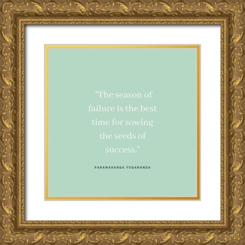 Paramahansa Yogananda Quote: Season of Failure Gold Ornate Wood Framed Art Print with Double Matting by ArtsyQuotes