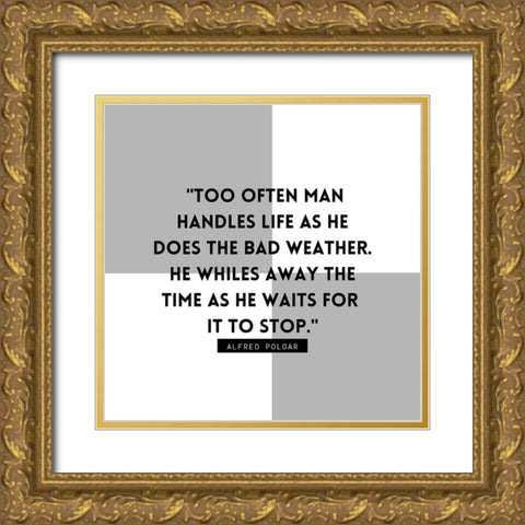 Alfred Polgar Quote: Bad Weather Gold Ornate Wood Framed Art Print with Double Matting by ArtsyQuotes