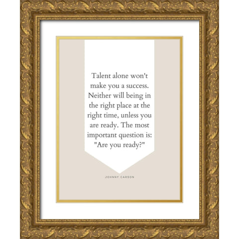 Johnny Carson Quote: Talent Alone Gold Ornate Wood Framed Art Print with Double Matting by ArtsyQuotes