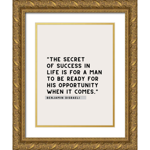 Benjamin Disraeli Quote: Secret of Success Gold Ornate Wood Framed Art Print with Double Matting by ArtsyQuotes