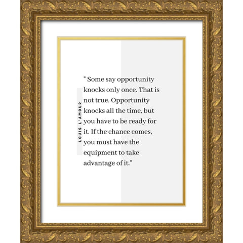 Louis LAmour Quote: Opportunity Knocks Gold Ornate Wood Framed Art Print with Double Matting by ArtsyQuotes