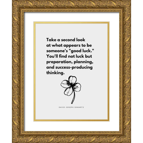 David Joseph Shwartz Quote: Good Luck Gold Ornate Wood Framed Art Print with Double Matting by ArtsyQuotes