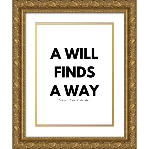 Orison Swett Marden Quote: A Will Finds a Way Gold Ornate Wood Framed Art Print with Double Matting by ArtsyQuotes