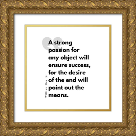 William Hazlitt Quote: Strong Passion Gold Ornate Wood Framed Art Print with Double Matting by ArtsyQuotes