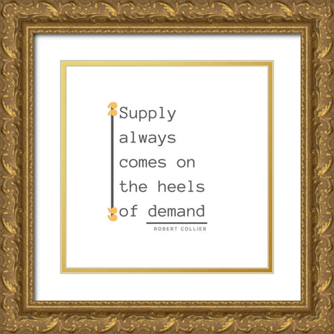 Robert Collier Quote: Demand Gold Ornate Wood Framed Art Print with Double Matting by ArtsyQuotes