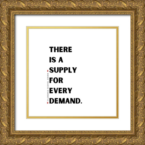 Florence Scovel Shinn Quote: Supply and Demand Gold Ornate Wood Framed Art Print with Double Matting by ArtsyQuotes