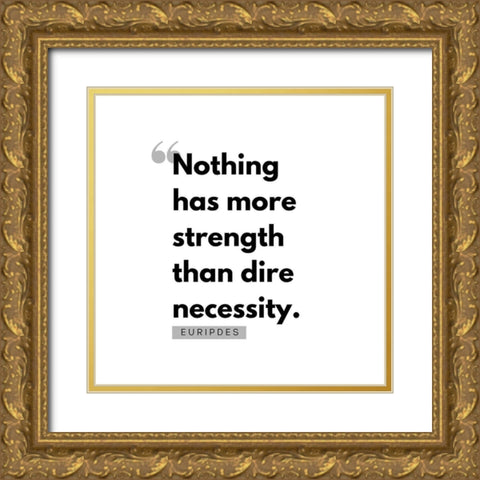 Euripdes Quote: Dire Necessity Gold Ornate Wood Framed Art Print with Double Matting by ArtsyQuotes