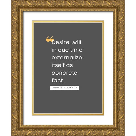 Thomas Troward Quote: Desire Gold Ornate Wood Framed Art Print with Double Matting by ArtsyQuotes