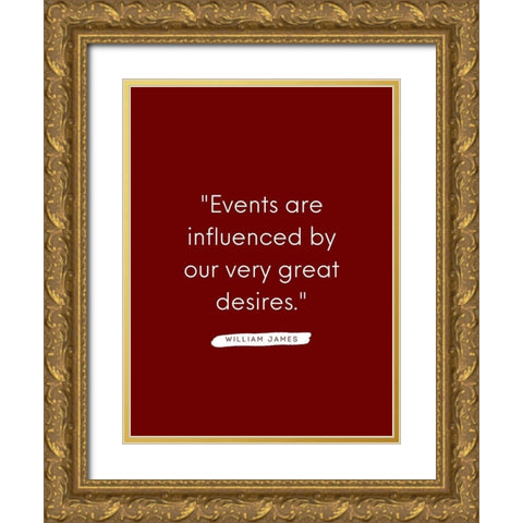 William James Quote: Very Great Desires Gold Ornate Wood Framed Art Print with Double Matting by ArtsyQuotes