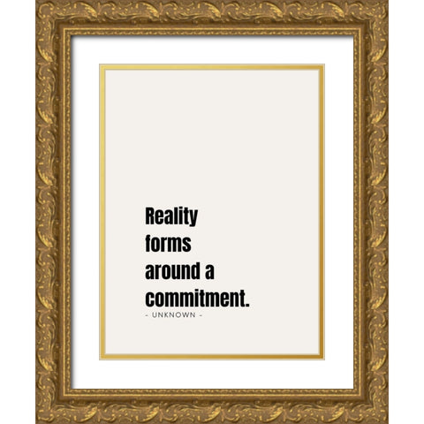 Artsy Quotes Quote: Commitment Gold Ornate Wood Framed Art Print with Double Matting by ArtsyQuotes