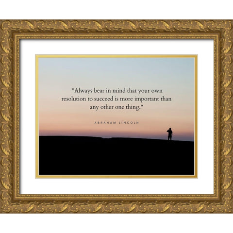 Abraham Lincoln Quote: Resolution to Succeed Gold Ornate Wood Framed Art Print with Double Matting by ArtsyQuotes