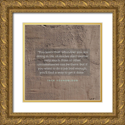 Jack Youngblood Quote: Obstacles Dont Matter Gold Ornate Wood Framed Art Print with Double Matting by ArtsyQuotes