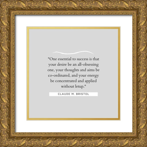 Claude M. Bristol Quote: Essential to Success Gold Ornate Wood Framed Art Print with Double Matting by ArtsyQuotes