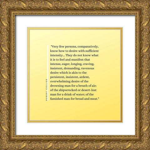Robert Collier Quote: Sufficient Intensity Gold Ornate Wood Framed Art Print with Double Matting by ArtsyQuotes