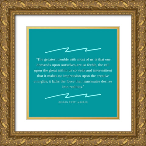 Orison Swett Marden Quote: Demands Upon Ourselves Gold Ornate Wood Framed Art Print with Double Matting by ArtsyQuotes