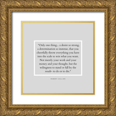 Robert Collier Quote: Desire So Strong Gold Ornate Wood Framed Art Print with Double Matting by ArtsyQuotes