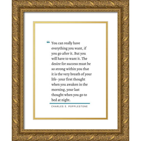 Charles E. Popplestone Quote: Go After It Gold Ornate Wood Framed Art Print with Double Matting by ArtsyQuotes