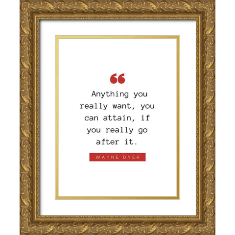 Wayne Dyer Quote: You Can Attain Gold Ornate Wood Framed Art Print with Double Matting by ArtsyQuotes