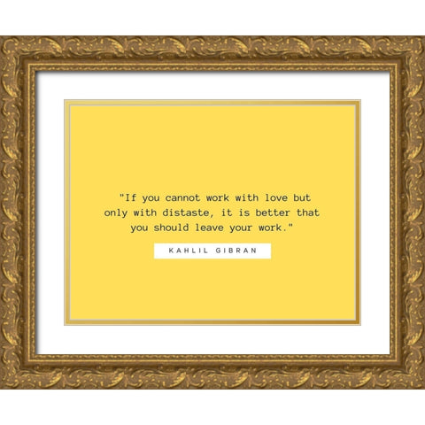 Kahlil Gibran Quote: Work with Love Gold Ornate Wood Framed Art Print with Double Matting by ArtsyQuotes