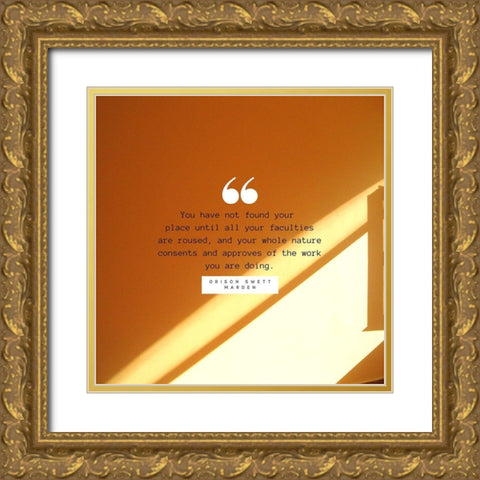 Orison Swett Marden Quote: Found Your Place Gold Ornate Wood Framed Art Print with Double Matting by ArtsyQuotes