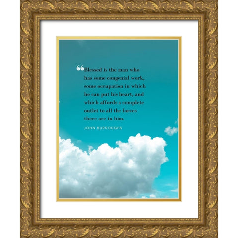 John Burroughs Quote: Congenial Work Gold Ornate Wood Framed Art Print with Double Matting by ArtsyQuotes