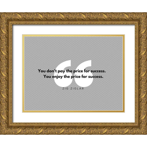 Zig Ziglar Quote: Pay the Price Gold Ornate Wood Framed Art Print with Double Matting by ArtsyQuotes