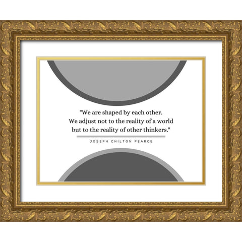 Joseph Chilton Pearce Quote: Reality of a World Gold Ornate Wood Framed Art Print with Double Matting by ArtsyQuotes