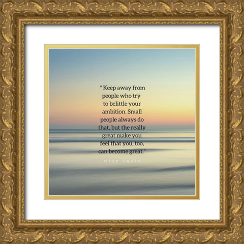 Mark Twain Quote: Belittle Your Ambition Gold Ornate Wood Framed Art Print with Double Matting by ArtsyQuotes