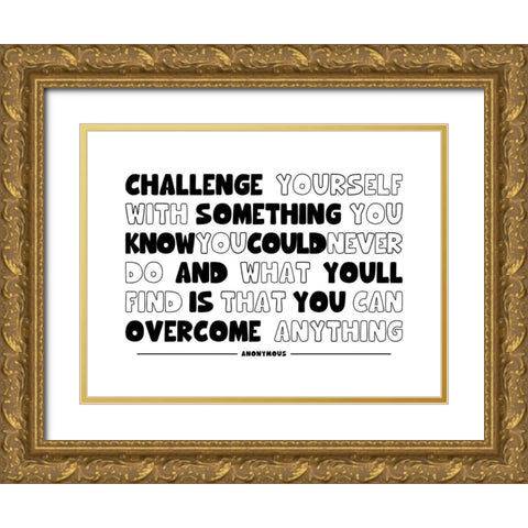 Artsy Quotes Quote: Challenge Yourself Gold Ornate Wood Framed Art Print with Double Matting by ArtsyQuotes