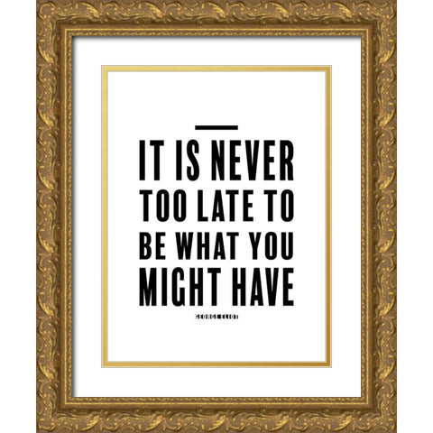 George Eliot Quote: Never Too Late Gold Ornate Wood Framed Art Print with Double Matting by ArtsyQuotes