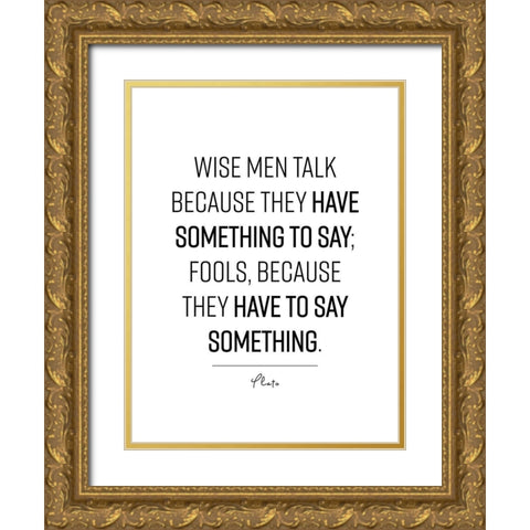 Plato Quote: Wise Men Gold Ornate Wood Framed Art Print with Double Matting by ArtsyQuotes