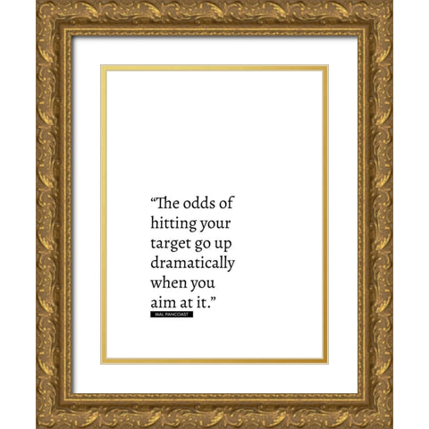 Mal Pancoast Quote: Odds of Hitting Your Target Gold Ornate Wood Framed Art Print with Double Matting by ArtsyQuotes