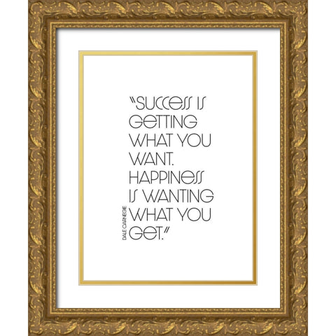 Dale Carnegie Quote: Success and Happiness Gold Ornate Wood Framed Art Print with Double Matting by ArtsyQuotes