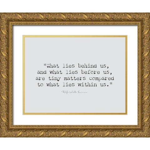 Ralph Waldo Emerson Quote: Lies Within Us Gold Ornate Wood Framed Art Print with Double Matting by ArtsyQuotes