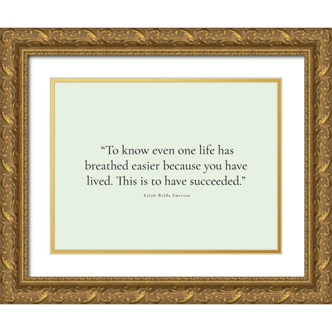 Ralph Waldo Emerson Quote: You Have Lived Gold Ornate Wood Framed Art Print with Double Matting by ArtsyQuotes