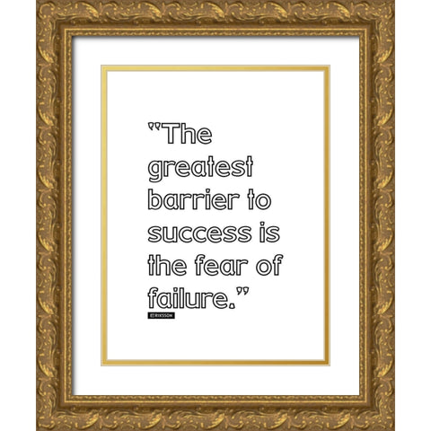 Eriksson Quote: Fear of Failure Gold Ornate Wood Framed Art Print with Double Matting by ArtsyQuotes