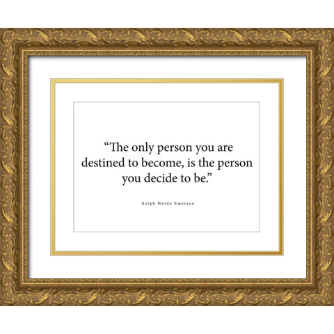 Ralph Waldo Emerson Quote: The Only Person Gold Ornate Wood Framed Art Print with Double Matting by ArtsyQuotes