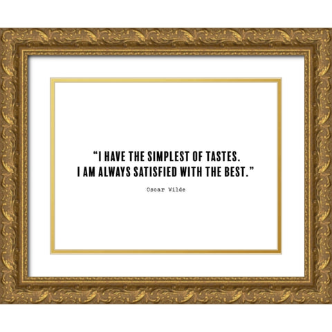 Oscar Wilde Quote: Simplest of Tastes Gold Ornate Wood Framed Art Print with Double Matting by ArtsyQuotes