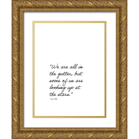 Oscar Wilde Quote: Looking Up Gold Ornate Wood Framed Art Print with Double Matting by ArtsyQuotes