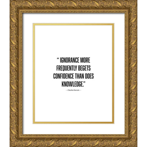 Charles Darwin Quote: Ignorance Gold Ornate Wood Framed Art Print with Double Matting by ArtsyQuotes