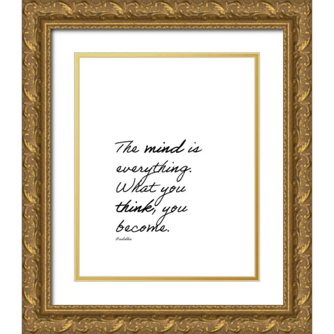 Buddha Quote: The Mind is Everything Gold Ornate Wood Framed Art Print with Double Matting by ArtsyQuotes