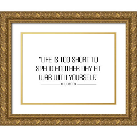 Confucius Quote: Life is Too Short Gold Ornate Wood Framed Art Print with Double Matting by ArtsyQuotes