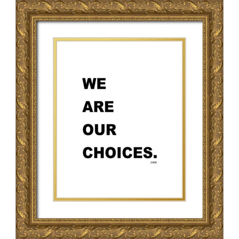 J.P. Sartre Quote: We are Our Choices Gold Ornate Wood Framed Art Print with Double Matting by ArtsyQuotes