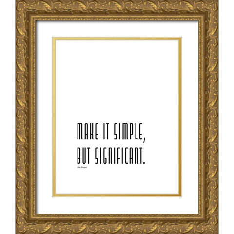 Don Draper Quote: Make it Simple Gold Ornate Wood Framed Art Print with Double Matting by ArtsyQuotes