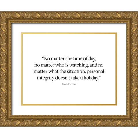 Byron Pulsifer Quote: Personal Integrity Gold Ornate Wood Framed Art Print with Double Matting by ArtsyQuotes