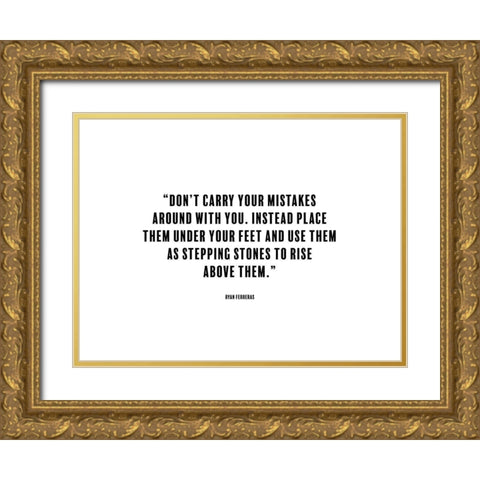 Ryan Ferreras Quote: Stepping Stones Gold Ornate Wood Framed Art Print with Double Matting by ArtsyQuotes
