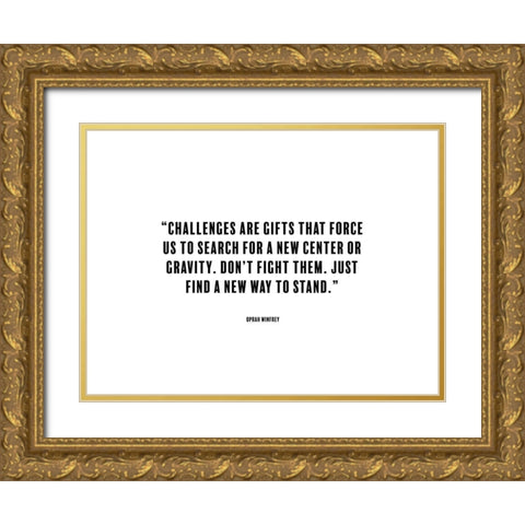 Oprah Winfrey Quote: Challenges Gold Ornate Wood Framed Art Print with Double Matting by ArtsyQuotes