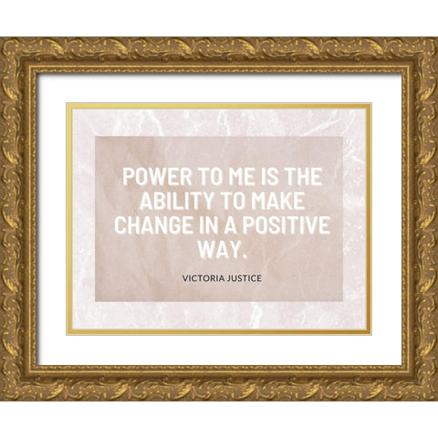 Victoria Justice Quote: Positive Way Gold Ornate Wood Framed Art Print with Double Matting by ArtsyQuotes