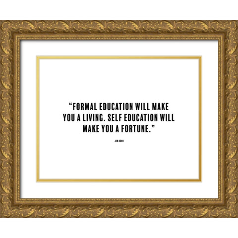 Jim Rohn Quote: Formal Education Gold Ornate Wood Framed Art Print with Double Matting by ArtsyQuotes