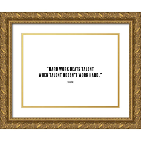 Tim Notke Quote: Hard Work Gold Ornate Wood Framed Art Print with Double Matting by ArtsyQuotes